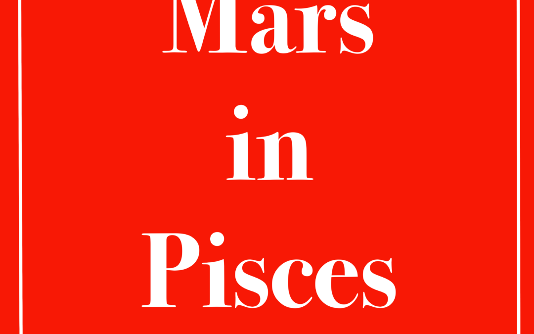 Mars in Pisces Starzology Astrology with heart