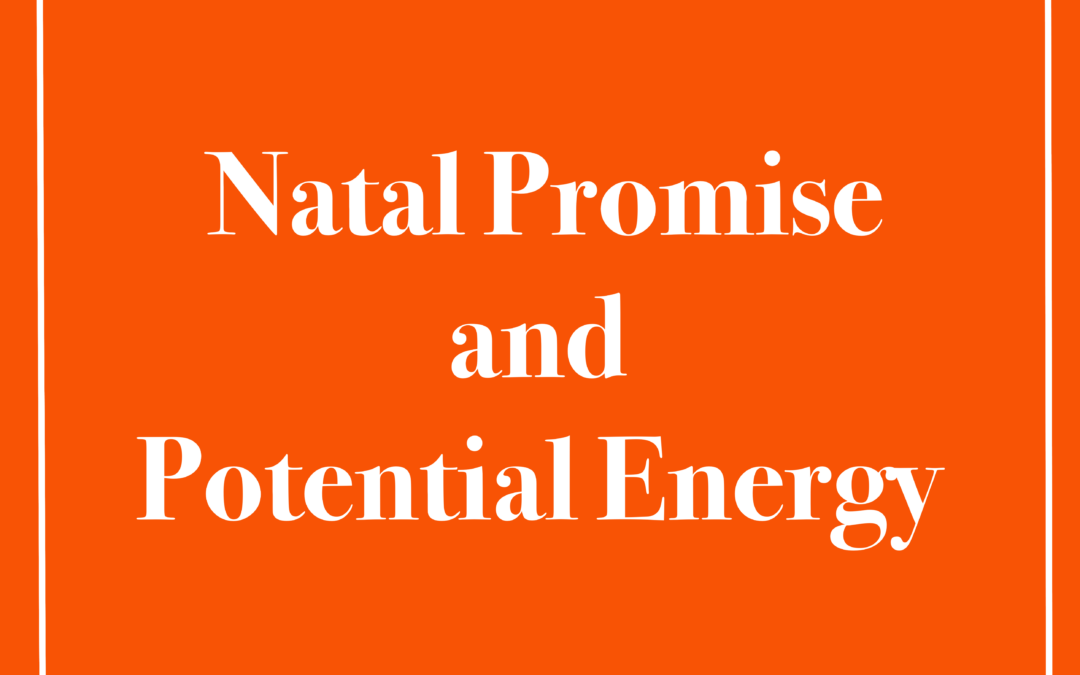 Your Natal Promise and Your Potential Energy Planet