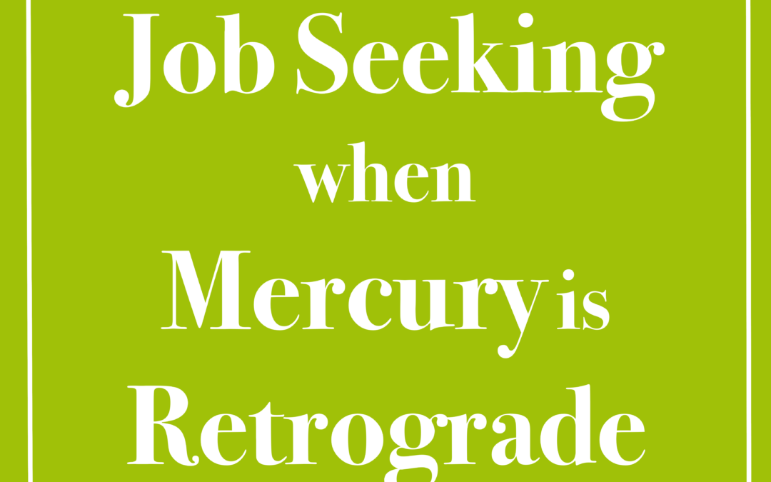10 Job Seeking Tips when Mercury is Retrograde