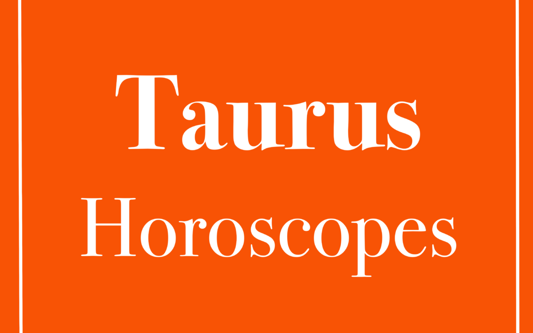 Taurus Horoscopes