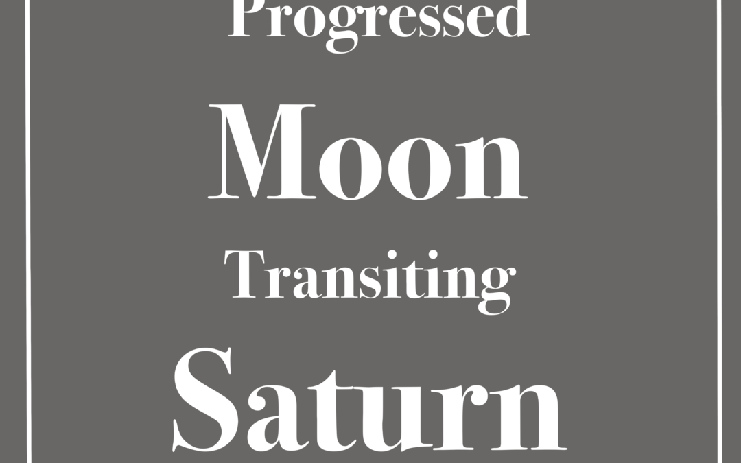Your Progressed Moon and Transiting Saturn – Special Forecast