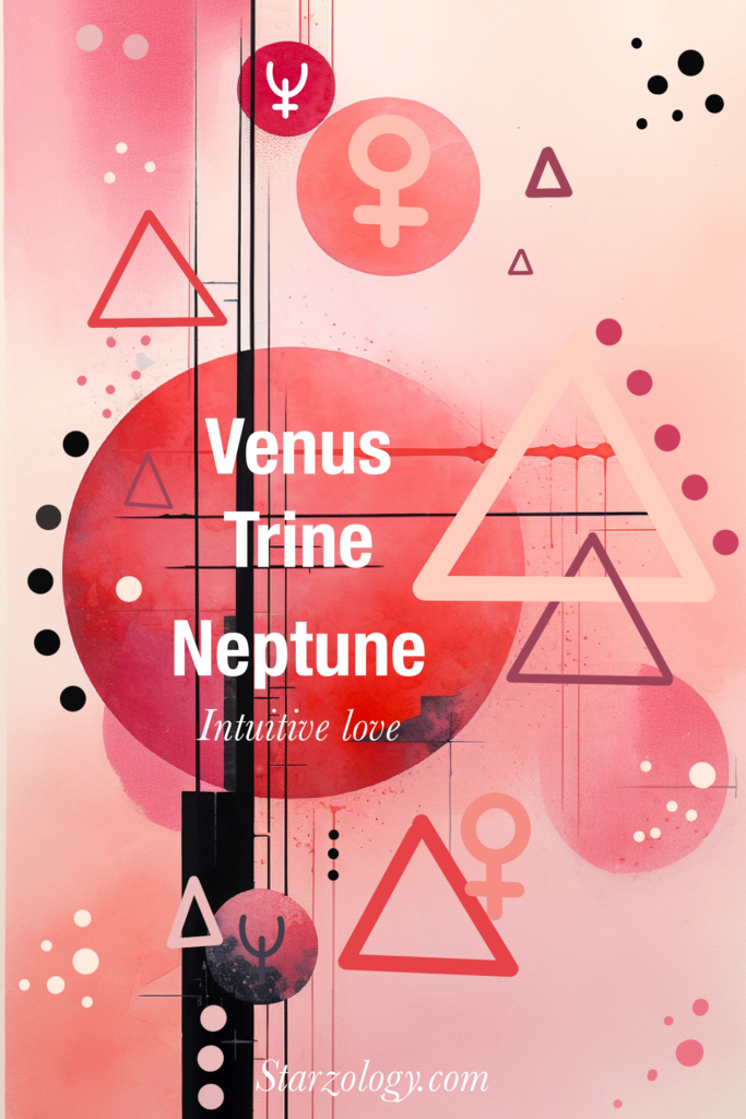 Venus Trine Neptune Starzology